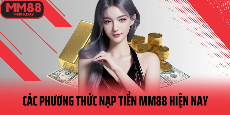 cac-phuong-thuc-nap-tien-mm88-hien-nay