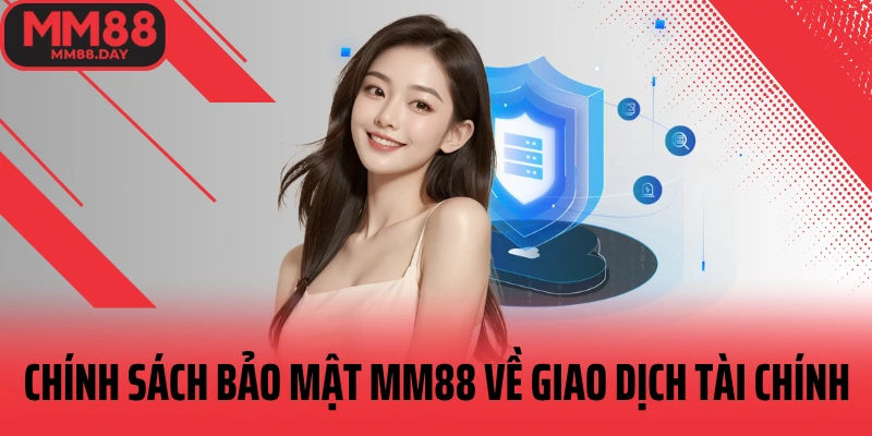chinh-sach-bao-mat-mm88-ve-giao-dich-tai-chinh