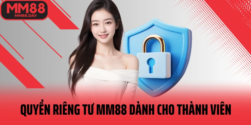 quyen-rieng-tu-mm88-danh-cho-thanh-vien